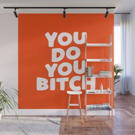You Do You Bitch Wall Mural
