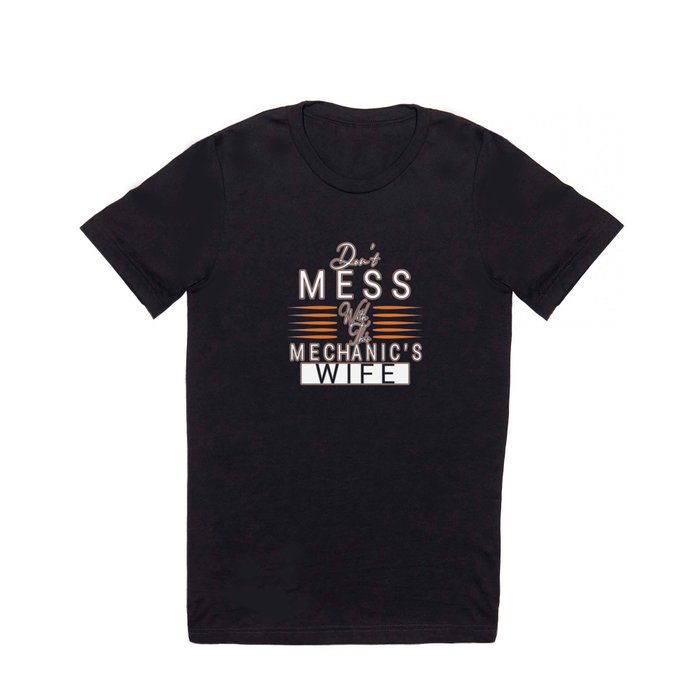 Don't Mess with this mechanic's Wife T Shirt