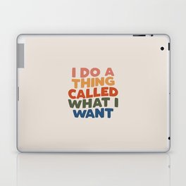 I Do a Thing Called What I Want I Do a Thing Called What I Want Laptop Skin