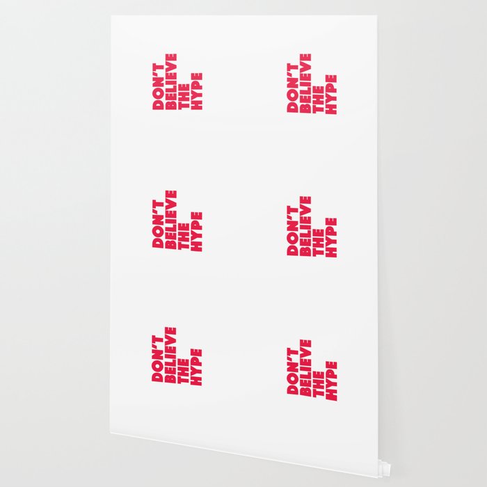 Don T Believe The Hype Wallpaper By Hypnoboy Society6