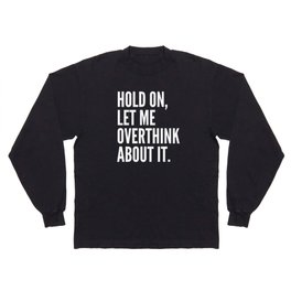 Hold On Let Me Overthink About It (Ultra Violet) Long Sleeve T-shirt