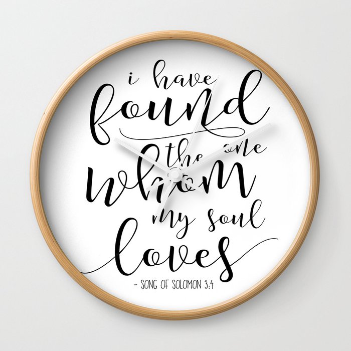 60 Off I Have Found The One Whom My Soul Loves Song Of Solomon 3 4 Scripture Print Bible Verse Wall Clock By Tomoogorelica Society6