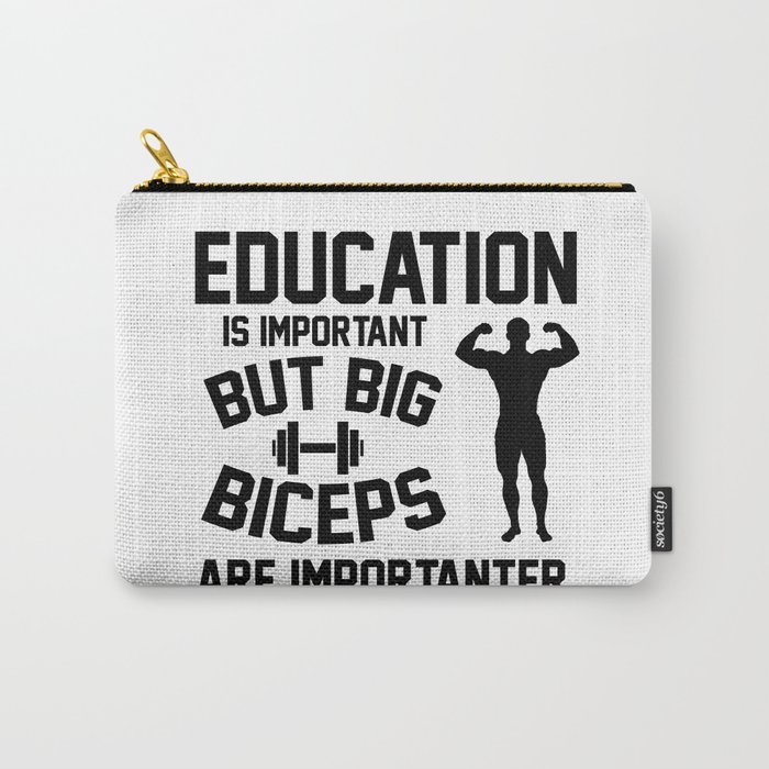 Education is important. But big biceps are importanter Carry-All Pouch