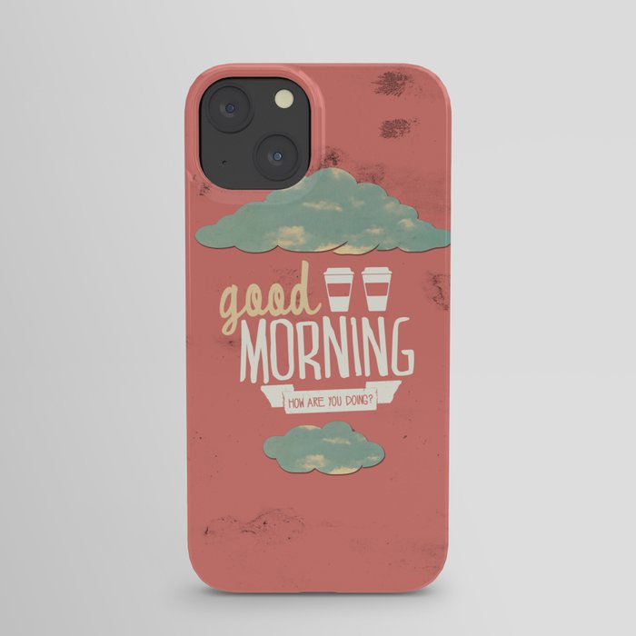 Good morning iPhone Case