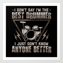 Drumming | I'm The Best Drummer | Drums Gift Art Print | Drum Player, Drumming Gift, Drums, Drums Lover, Graphicdesign, Drummer Gift, Drummer Shirt, Funny Drummer, Drummer Quote, Drummer 