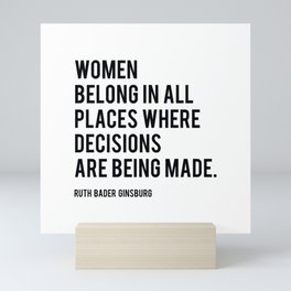 Women Belong In All Places, Ruth Bader Ginsburg, RBG, Motivational Quote Mini Art Print