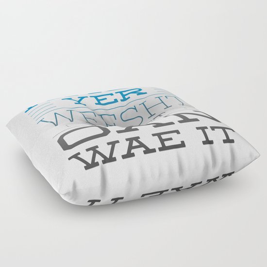 Haud yer Weesht - Scottish Slang Floor Pillow by Cudge Art Society6