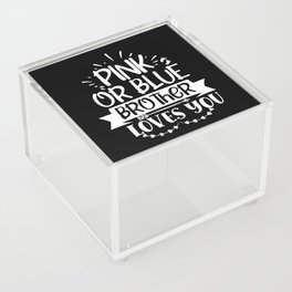 Pink Or Blue Brother Loves You Acrylic Box