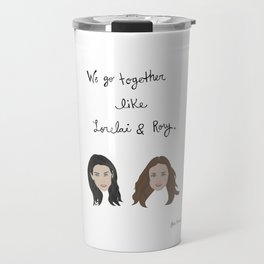 Gilmore Girls: We Go Together Like Lorelai & Rory Travel Mug