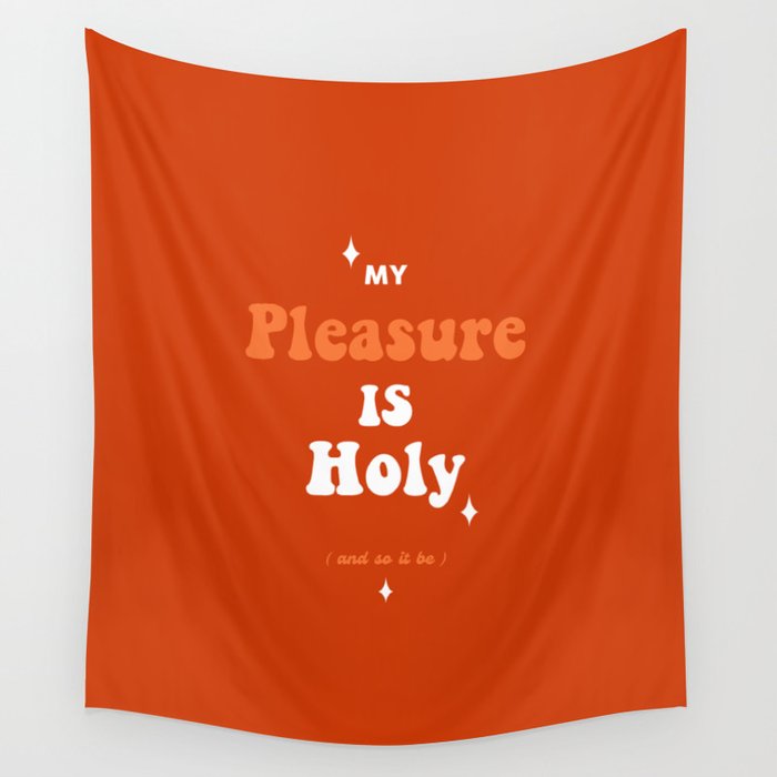 My Pleasure Is Holy  Wall Tapestry