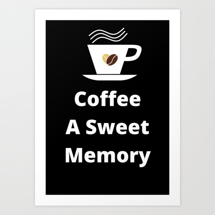 Coffee Sweet Memory Art Print