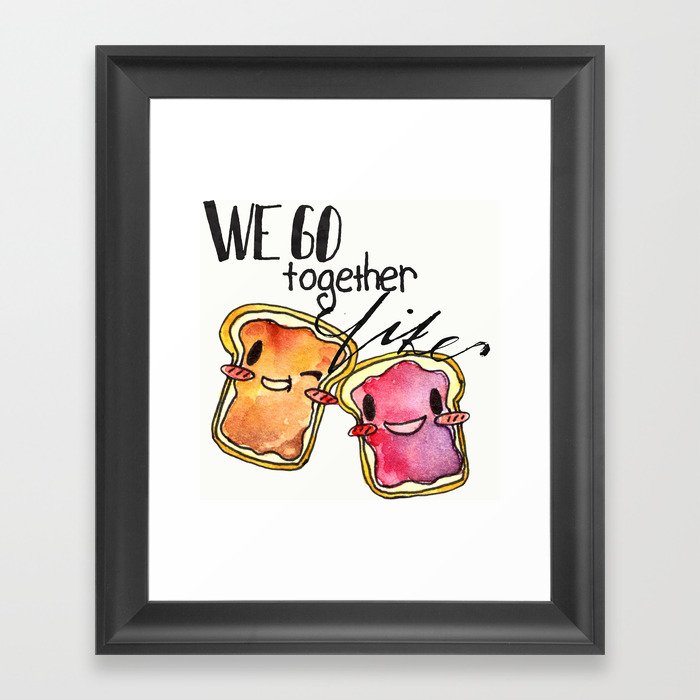 We Go Together like Peanut Butter and Jelly Framed Art Print