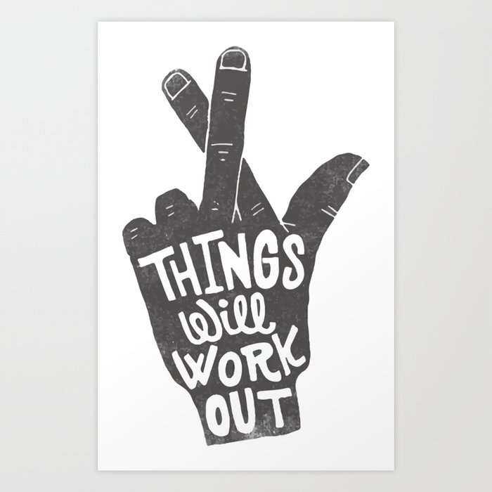 Things will work out Art Print