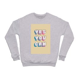 yes you can Crewneck Sweatshirt