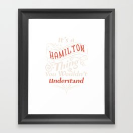 It's a Hamilton Thing  - Alexander aHAM Quotes Framed Art Print
