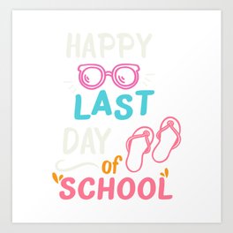 Happy Last Day Of School Art Print | Sunset, Happysurf, Gift, Happysummer, Happylast, Happylastday, Student, Dat, First, Day 