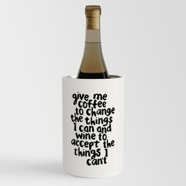 Give Me Coffee to Change the Things I Can and Wine to Accept the Things I Can't Wine Chiller