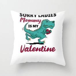 Sorry Ladies Mommy Is My Valentine Throw Pillow