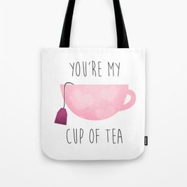 You're My Cup Of Tea Tote Bag