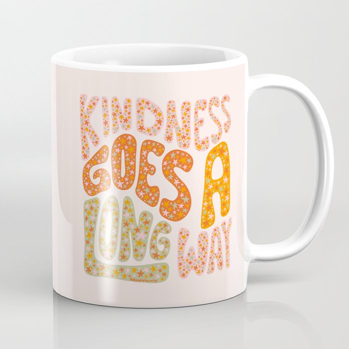 Kindness Goes A Long Way Coffee Mug