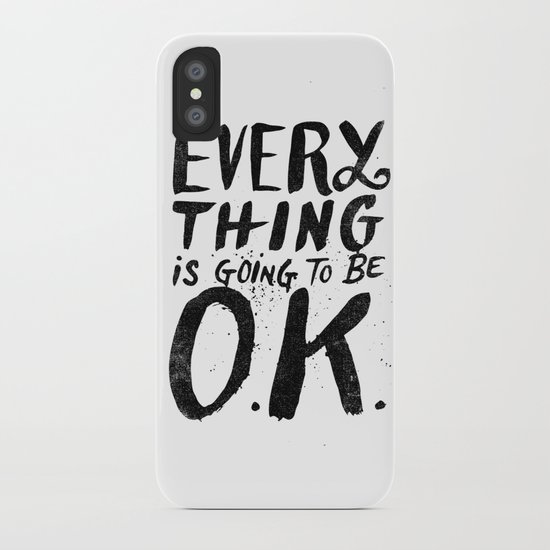 EVERY THING IS GOING TO BE O.K. iPhone Case