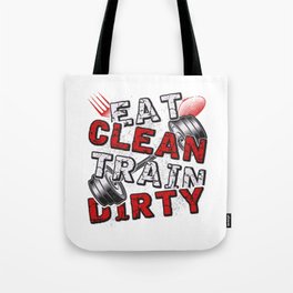 Gym Fitness Eat Clean Train Dirty Tote Bag