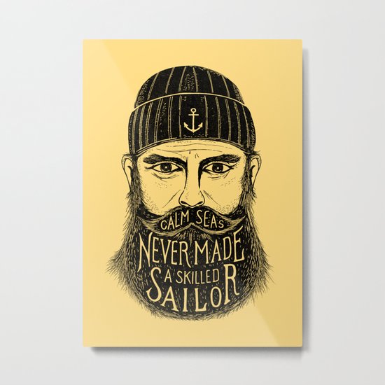 CALM SEAS NEVER MADE A SKILLED SAILOR Metal Print