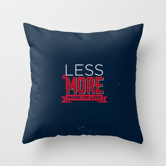 Less is more Throw Pillow