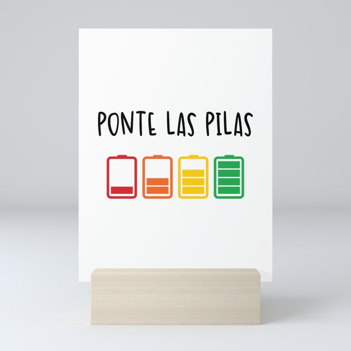 Ponte Las Pilas Funny Spanish Espanol Chistoso Mexico Spanish Shirts Playera En Espanol Mexican Mini Art Print