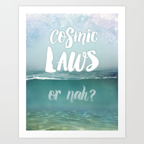Cosmic Laws or nah? Art Print