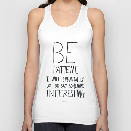 Be patient. Unisex Tank Top