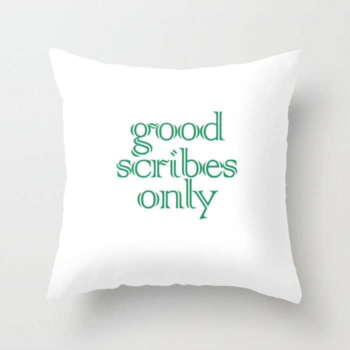 Good Scribes Only Throw Pillow