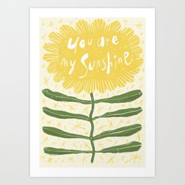 You are my sunshine Sunflower print Art Print