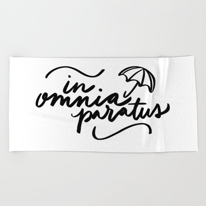 in omnia paratus - ready for all things Beach Towel