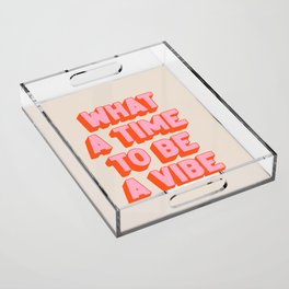 What A Time To Be A Vibe: The Peach Edition Acrylic Tray