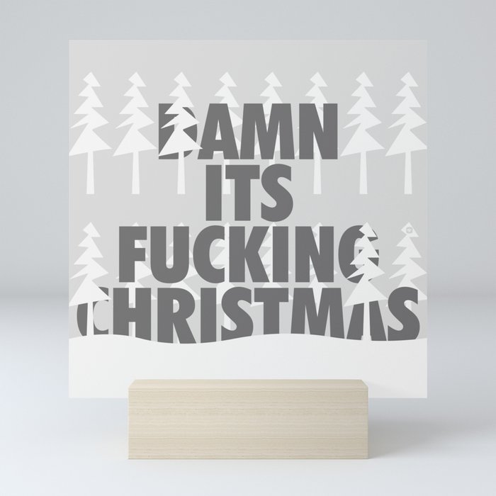 DAMN ITS FUCKING CHRISTMAS Mini Art Print
