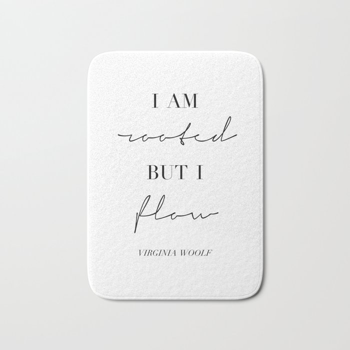 I am Rooted but I Flow. -Virginia Woolf Bath Mat