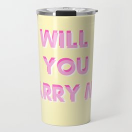 Will your Marry me?  Travel Mug