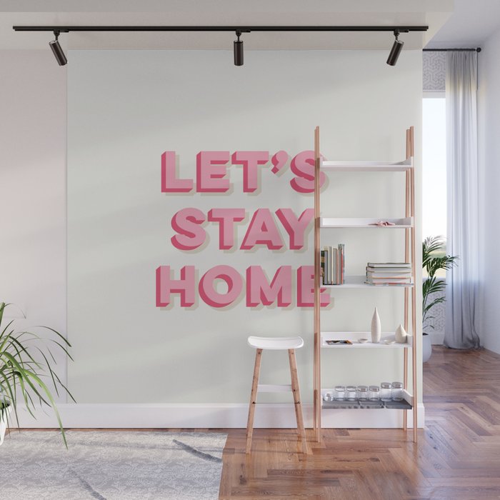 Let's Stay Home Wall Mural