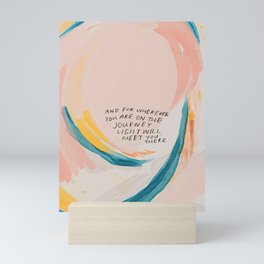 "And For Wherever You Are On The Journey Light Will Meet You There." Mini Art Print