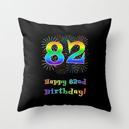 [ Thumbnail: 82nd Birthday - Fun Rainbow Spectrum Gradient Pattern Text, Bursting Fireworks Inspired Background Throw Pillow ]