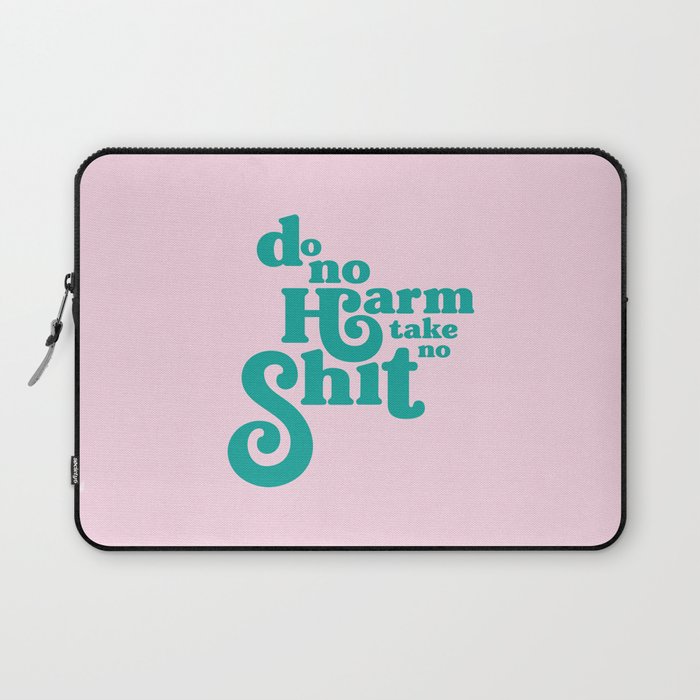 Do No Harm, Take No Shit  Laptop Sleeve