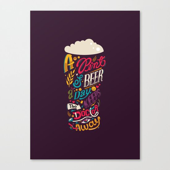 A pint of beer a day. Keeps the doctor away. Canvas Print