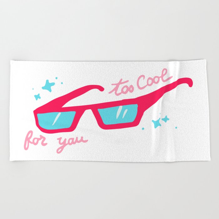 Too cool for you sunglasses Beach Towel