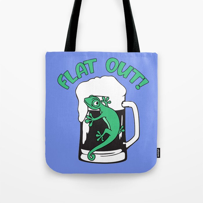 Flat Out (Like A Lizard Drinking) Tote Bag