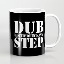 Dub Motherf*cking Step EDM Quote Mug
