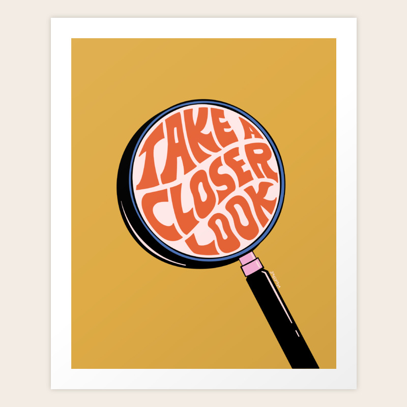 Take A Closer Look Art Print By Sagepizza Society6