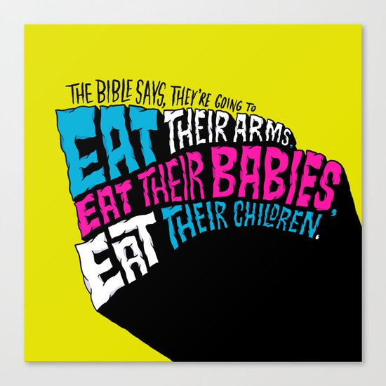 The Bible Says They’re Going to Eat Their Babies Canvas Print