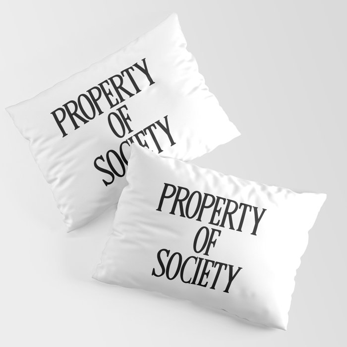 Property Of Society Pillow Sham