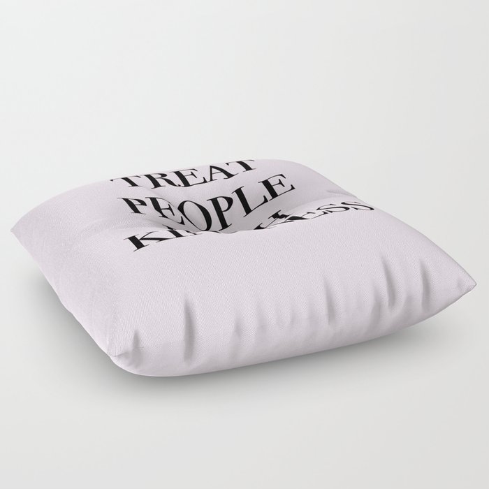treat people with kindness Floor Pillow